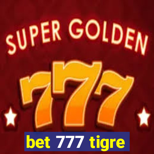 bet 777 tigre